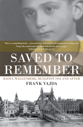 Saved to Remember: Raoul Wallenberg, Budapest 1944 and After