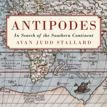 Antipodes: In Search of the Southern Continent