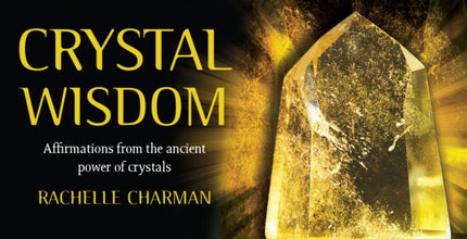 Crystal Wisdom: Affirmations from the ancient power of crystals