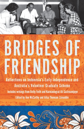 Bridges of Friendship: Reflections on Indonesia's Early Independence and Australia's Volunteer Graduate Scheme