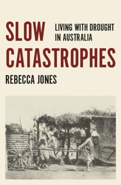 Slow Catastrophes: Living with Drought in Australia