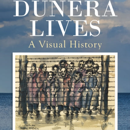 Dunera Lives: A Visual History