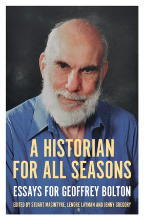 A Historian for All Seasons: Essays for Geoffrey Bolton