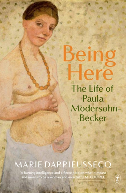 Being Here: The Life of Paula Modersohn-Becker