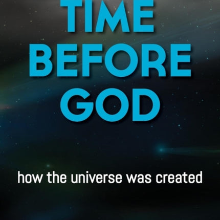 Time Before God: how the universe was created