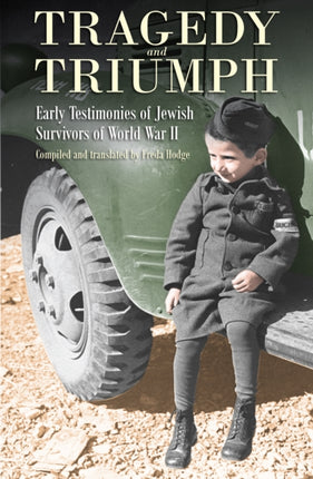 Tragedy and Triumph: Early Testimonies of Jewish Survivors of World War II