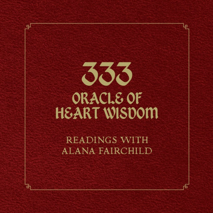 333 Oracle of Heart Wisdom: Readings with Alana Fairchild