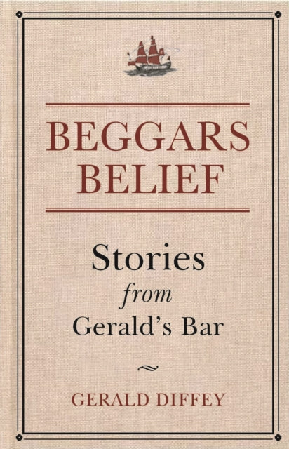 Beggars Belief: Stories from Gerald's Bar