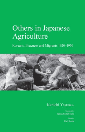 Others in Japanese Agriculture: Koreans, Evacuees