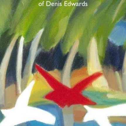 God in the Natural World: Theological Explorations in Appreciation of Denis Edwards