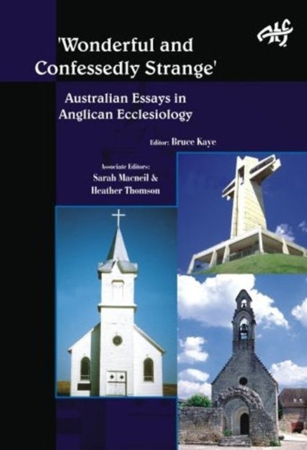 Wonderfully and Confessedly Strange: Australian Essays in Anglican Ecclesiology