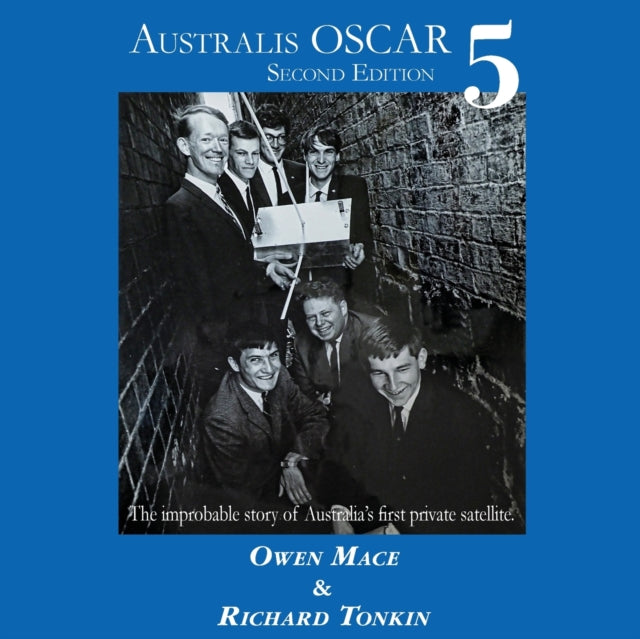 Australis Oscar 5: The Improbable Story of Australia's First Private Satellite