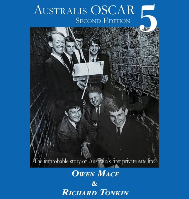 Australis Oscar 5: The Improbable Story of Australia's First Private Satellite