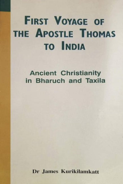 First Voyage of the Apostle Thomas to India: Ancient Christianity in Bharuch and Taxila