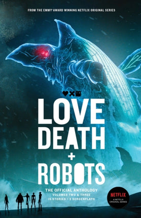 Love, Death + Robots The Official Anthology: Vol