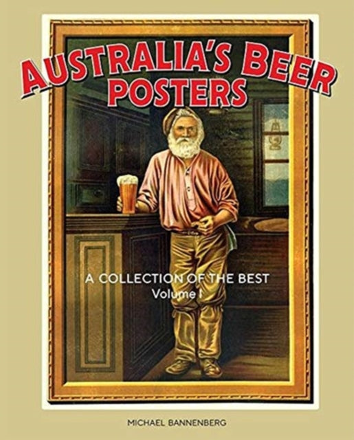 Australias Beer Posters A Collection of the Best Volume 1