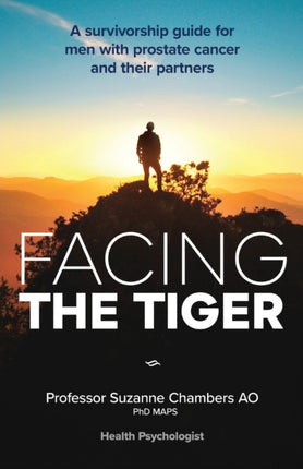 Facing the Tiger: A Survivorship Guide for Men with Prostate Cancer and their Partners: 2020