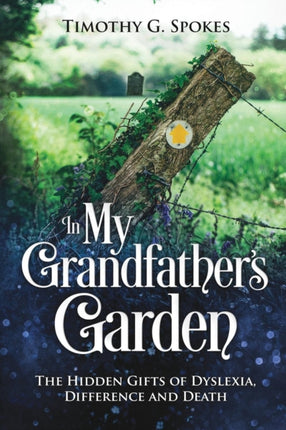 In My Grandfathers Garden: The Hidden Gifts of