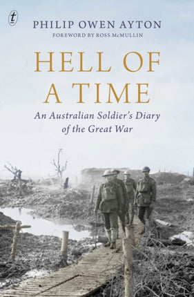 Hell Of A Time: An Australian Soldier's Diary of the Great War