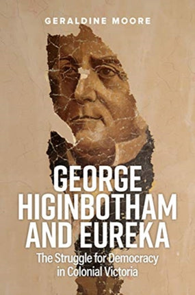 George Higinbotham and Eureka: The Struggle for