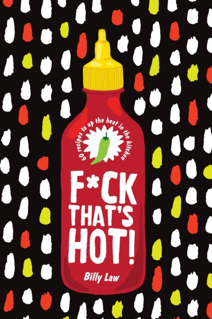 Fck Thats Hot 60 recipes to up the heat in the
