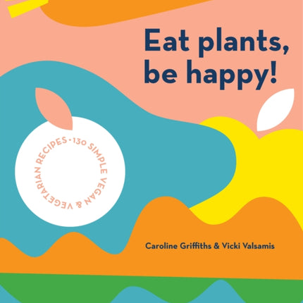 Eat Plants Be Happy