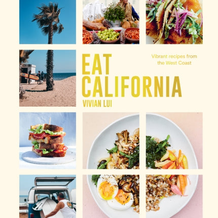 Eat California Vibrant recipes from the West