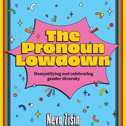 The Pronoun Lowdown Demystifying and celebrating