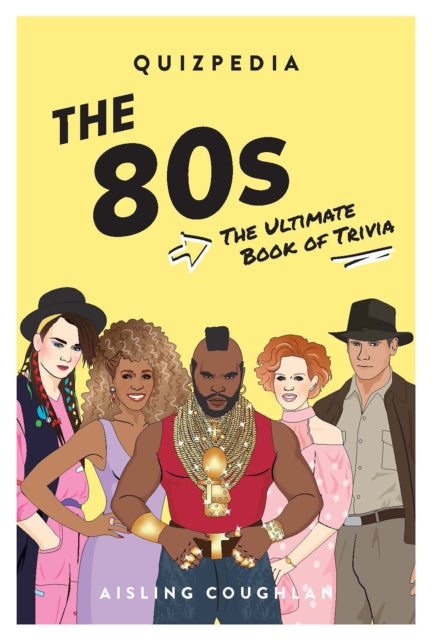 80s Quizpedia: The ultimate book of trivia