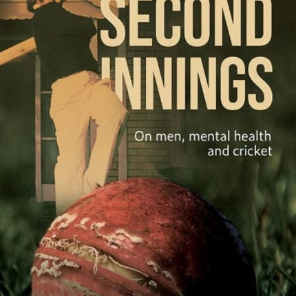 Second Innings: On men, mental health and cricket