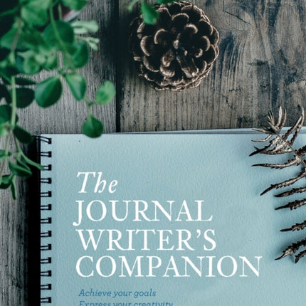 The Journal Writer’s Companion: Achieve Your