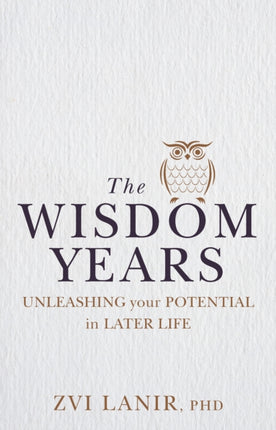 The Wisdom Years: Unleashing Your Potential in