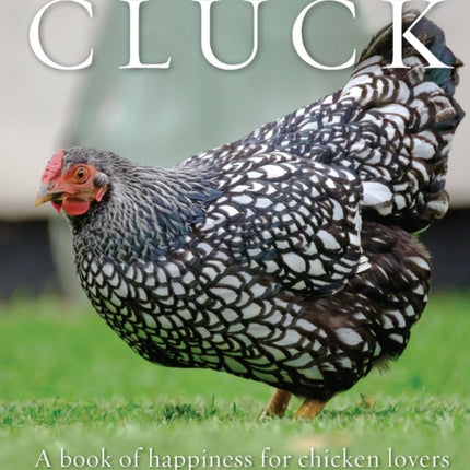 Cluck: A Book of Happiness for Chicken Lovers