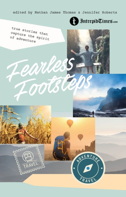 Fearless Footsteps: True Stories That Capture the Spirit of Adventure