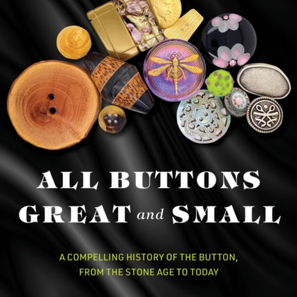 All Buttons Great and Small: A compelling history