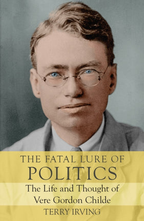 The Fatal Lure of Politics: The Life and Thought