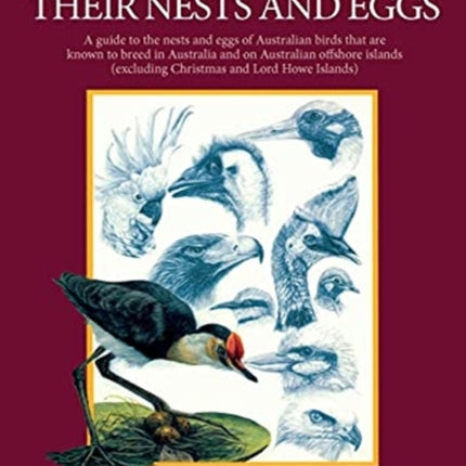 Australian Birds, their Nests and Eggs: A Guide to the Nests and Eggs of Australian Birds That are Known to Breed in Australia and on Australian Offshore Islands