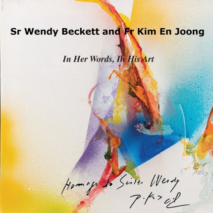 Sr Wendy Becket and Fr Kim En Joong: In Her Words, in His Art