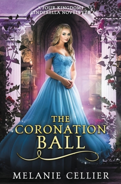 The Coronation Ball: A Four Kingdoms Cinderella Novelette