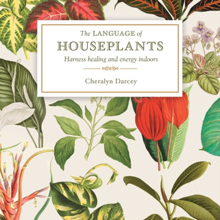 The Language of Houseplants: Plants for home and healing