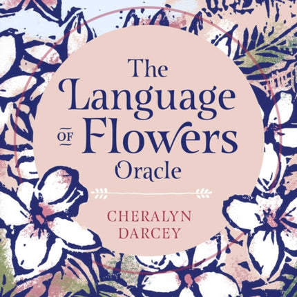 The Language of Flowers Oracle: Sacred botanical guidance and support