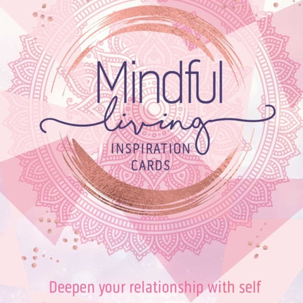 Mindful Living Inspiration Cards: Deepen your relationship with self