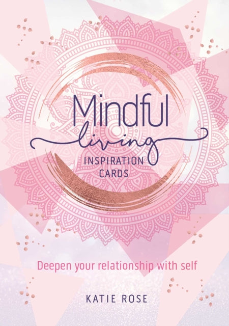 Mindful Living Inspiration Cards: Deepen your relationship with self