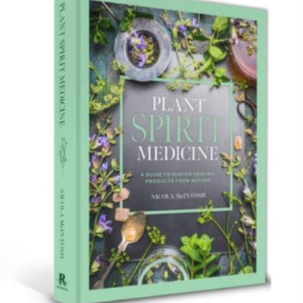 Plant Spirit Medicine: A Guide to Making Healing Products from Nature