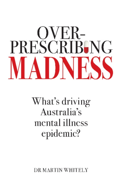 Overprescribing Madness: What'S Driving Australia's Mental Health Epidemic