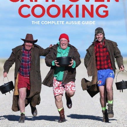 Camp Oven Cooking: The Complete Aussie Guide