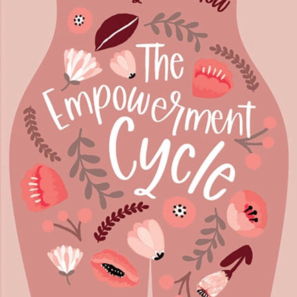 The Empowerment Cycle: Embrace your powerful Goddess cycle