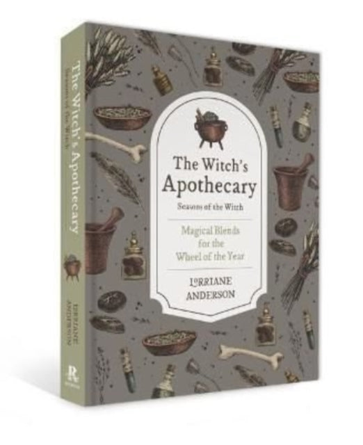 The Witch's Apothecary: Seasons of the Witch: Learn how to make magical potions around the wheel of the year to improve your physical and spiritual well-being.