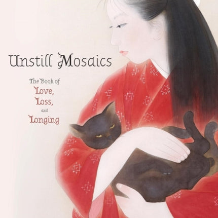 Unstill Mosaics: The Book of Love, Loss, and