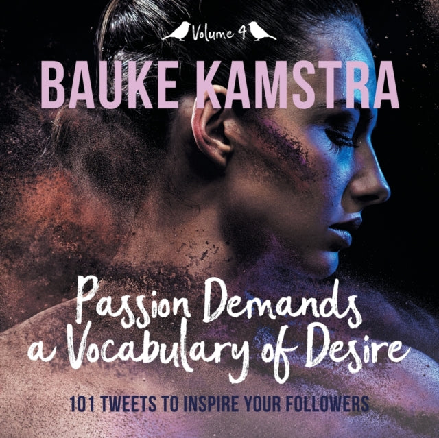 Passion Demands a Vocabulary of Desire: Volume 4: